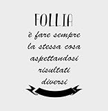 FASHWORK Adesivo murale Wall Sticker Frasi follia è fare sempre la stessa cosa aspettandosi risultati diversi idea regalo per la casa Dimensioni 65x45 cm