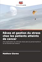 Rêves et gestion du stress chez les patients atteints de cancer 6202365196 Book Cover