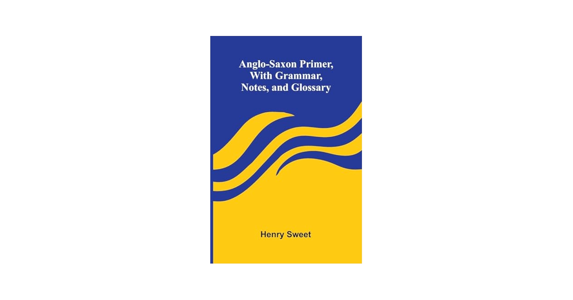 Sweet’s Anglo-Saxon Primer Amazon.com: Sweet's Anglo-Saxon Primer: 9780198111788: Sweet