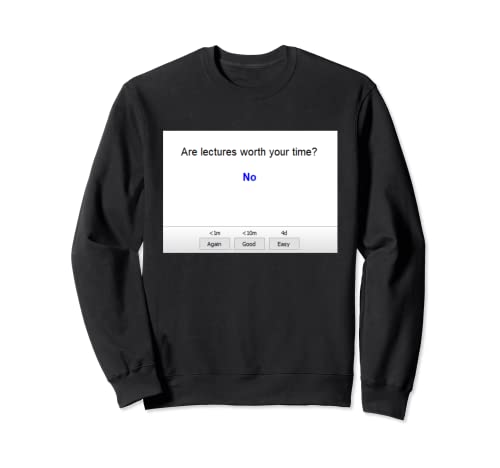 Are Lectures Worth Your Time Anki Medical School Sweatshirt