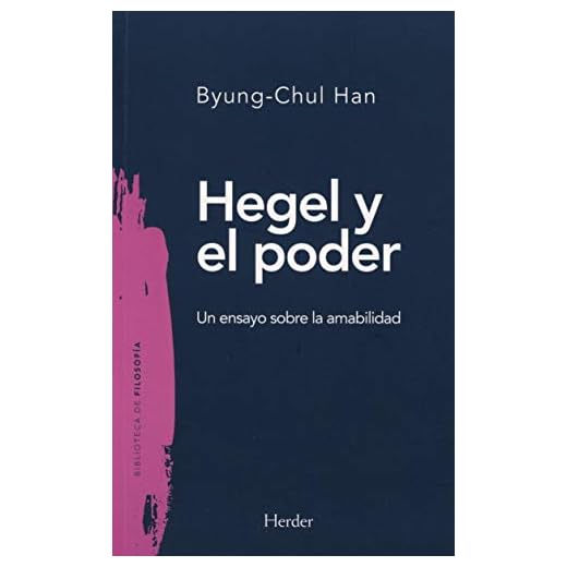 Hegel y El Poder. Un Ensayo Sobre La Amabilidad: 0 (Biblioteca de filosofía)