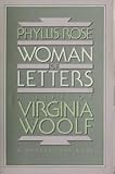 Woman of Letters: The Life of Virginia Woolf