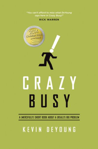 Crazy Busy: A (Mercifully) Short Book about a (Really) Big Problem