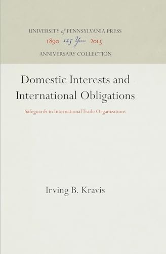 Domestic Interests and International Obligations: Safeguards in International Trade Organizations (Anniversary Collection)
