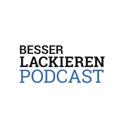 BESSER LACKIEREN Podcast Titelbild
