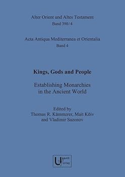 Kings, Gods and People: Establishing Monarchies in the Ancient World