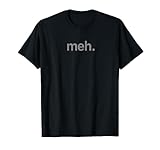 Modern Meh Phrase T Shirt - Unisex Adult, Children