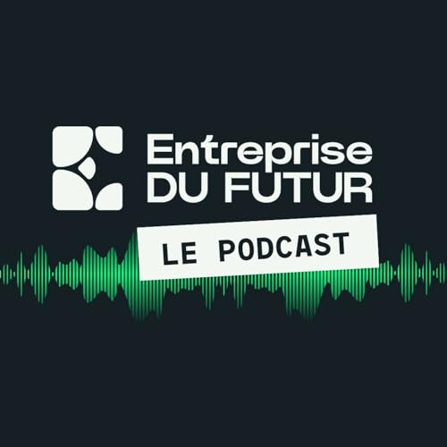 Couverture de Entreprise DU FUTUR, le podcast
