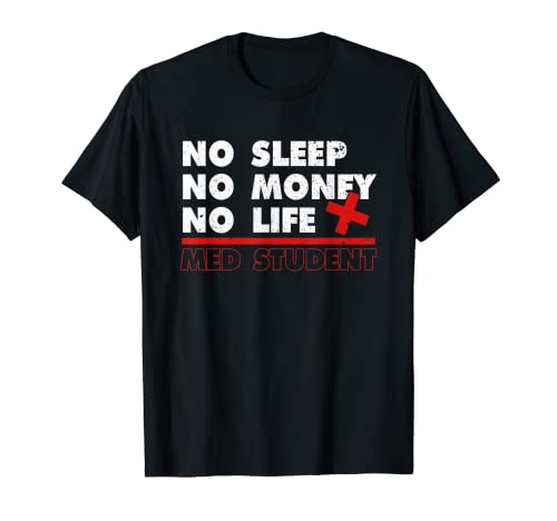 No Life Sleep Money Med Student | Medicina | Facultad de Medicina Camiseta