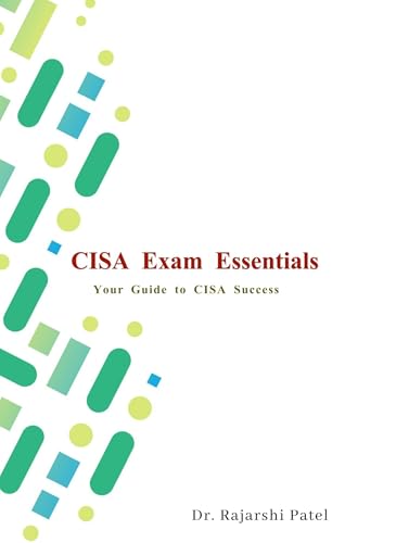 CISA EXAM ESSSENTIALS: Your Guide to CISA Success