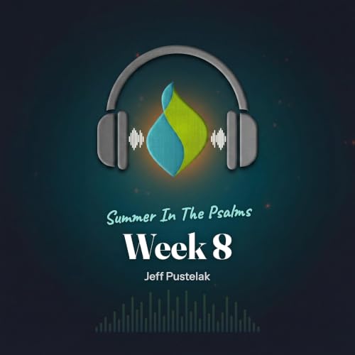 Summer In The Psalms &mdash; Week 8
