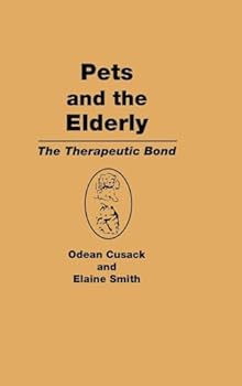 Hardcover Pets and the Elderly: The Therapeutic Bond Book