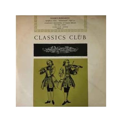 Rimsky-Korsakov*, Symphony Orchestra Of Radio Berlin*, Karl Rucht &lrm;&ndash; Symphony Suite, "Scheherazade", Opus 35 Label:The Classics Club &lrm;&ndash; Collector 123 &ndash; Format: Vinyl, 10",
