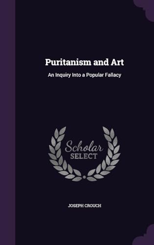 Puritanism and Art: An Inquiry Into a Popular Fallacy