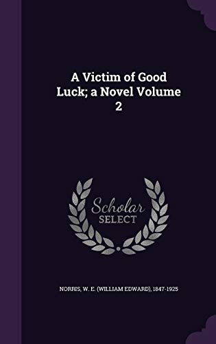 A Victim of Good Luck; a Novel Volume 2