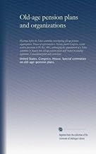 Old-age pension plans and organizations