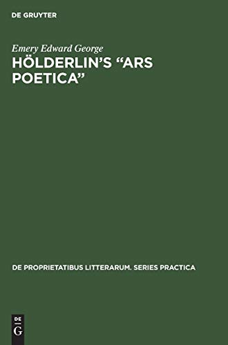 Hölderlin’s “Ars poetica”: A part-rigorous analysis of information structure in the late hymns (De Proprietatibus Litterarum. Series Practica, 32)