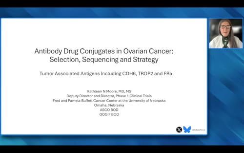 Antibody-Drug Conjugates for Ovarian Cancer &mdash; An Interview with Dr Kathleen N Moore (Companion Faculty Lecture)