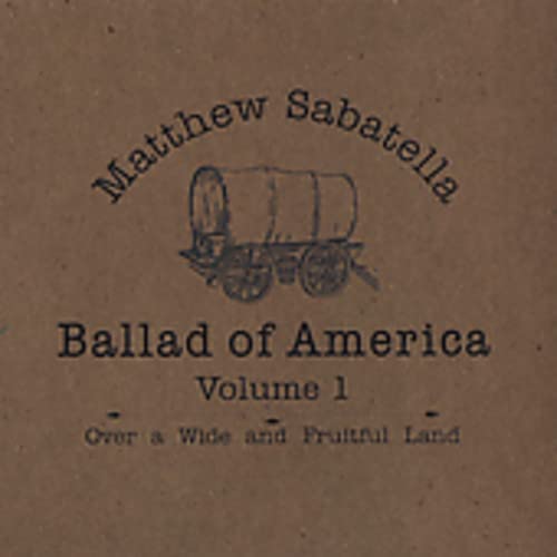 Over a Wide & Fruitful Land Ballad of America 1