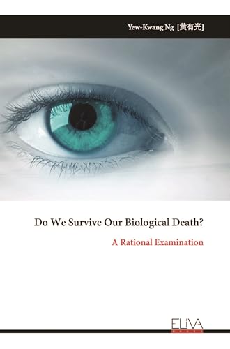 Do We Survive Our Biological Death?: A Rational Examination