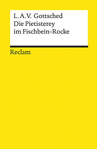 Die Pietisterey im Fischbein-Rocke: Komödie – Gottsched, Luise Adelgunde Victorie – Deutsch-Lektüre, Deutsche Klassiker der Literatur – 14007 (Reclams Universal-Bibliothek)