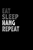  Eat Sleep Hang Repeat Funny Musical Instrument Gift Idea: Lined Notebook / Journal Gift, 100 Pages, 6x9, Soft Cover, Matte Finish