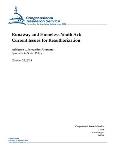 Runaway and Homeless Youth Act: Current Issues for Reauthorization (CRS Reports)