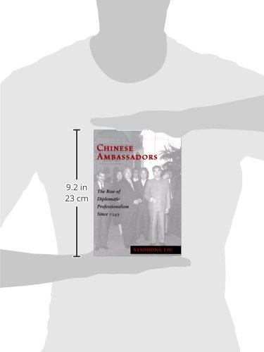 Chinese Ambassadors: The Rise of Diplomatic Professionalism Since 1949 (Donald R. Ellegood International Publications)