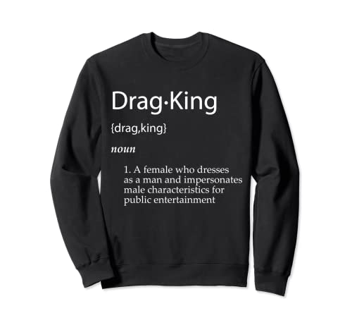 Drag King Definición Broma Divertido Drag King Cross Dresser Drag Sudadera