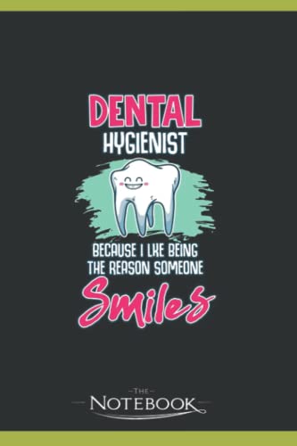 Dental Hygienist Being The Reason Someone Smiles Notebook: A Great Scorpio Gift Notebook 120 Lined 6 x 9 inches