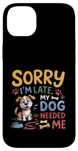 Sorry I'm Late My Dog Needed Me Funny Puppy Lover �X�}�z�P�[�X iPhone 14 Plus �p