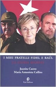 Vedi scheda su Amazon I miei fratelli Fidel e Raúl. La storia segreta