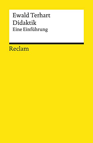 Didaktik. Eine Einführung: Terhart, Ewald – Erläuterungen; Erziehungsfragen; Bildung – 18515 – Aktual. und erw. Ausgabe 2019 (Reclams Universal-Bibliothek)