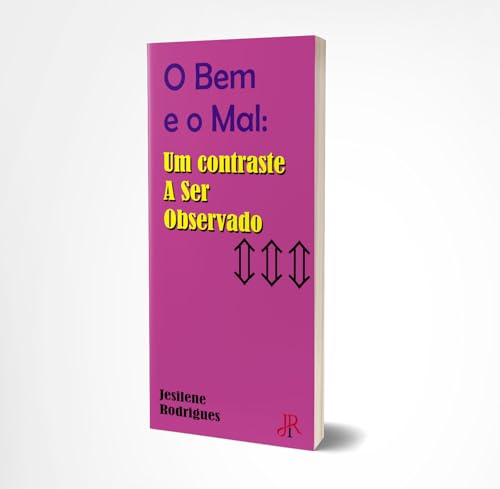 O BEM E O MAL: UM CONTRASTE A SER OBSERVADO