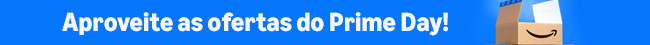 Aproveite as ofertas antecipadas do Prime Day