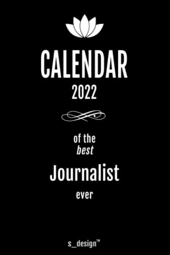 Calendar 2022 for Journalists / Journalist: Weekly Planner / Diary / Journal for the whole year. Space for Notes, Journal Writing, Event Planning, Quotes and Memories