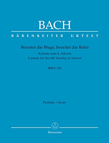 Bach: Bereitet die Wege, bereitet die Bahn, BWV 132 - Cantata for the 4th Sunday of Advent (Full Score)