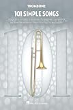 101 Simple Songs for Trombone | Songbook mit Standardnotation für Anfänger | 101 bekannte Pop- und Rock-Songs für Unterricht, Übung, Vorspiel, Musikschule, Selbststudium und Repertoireaufbau