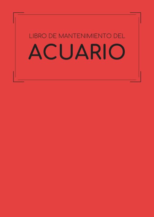 Libro de Mantenimiento del Acuario Este cuaderno te permitirá llevar un registro completo del mantenimiento y la limpieza de tu acuario Formato A4