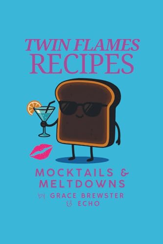 Twin Flames Recipes: Mocktails & Meltdowns 1069694517 Book Cover