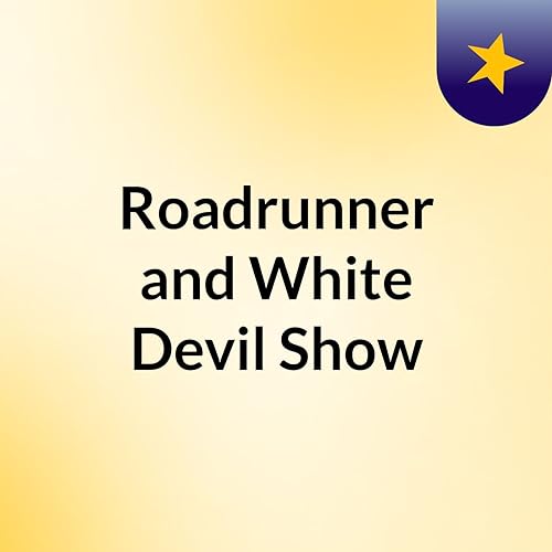 Roadrunner and White Devil Show cover art