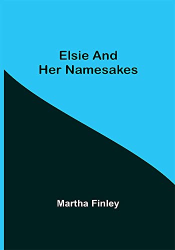 Elsie and Her Namesakes (English Edition)