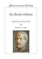 Les Choses Memes: La Pensee Du Reel Chez Aristote 2350881962 Book Cover