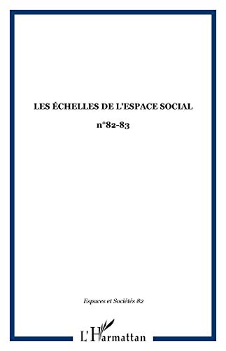 Espaces et Sociétés, numéro 82-83. Les échelles de l'espace social