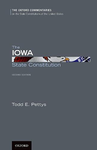 The Iowa State Constitution (Oxford Commentaries on the State Constitutions of the United States)