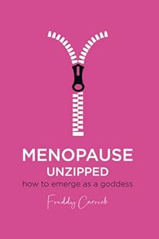 Paperback Menopause Unzipped: How to emerge as a goddess Book