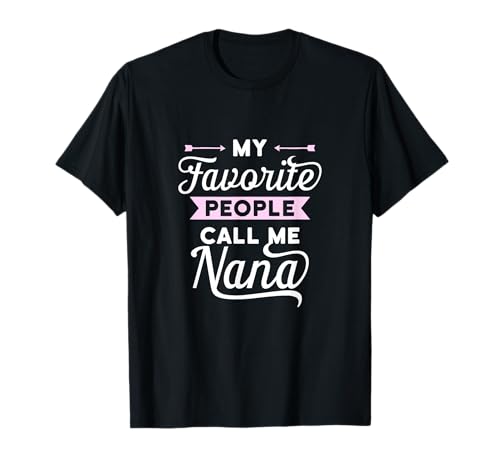 T-shirt My Favorite People Call Me Nana - Idée cadeau T-Shirt