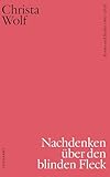 Sämtliche Essays und Reden Band 3: Band 3: Nachdenken über den blinden Fleck (1991-2010) (suhrkamp taschenbuch) - Christa Wolf Herausgeber: Sonja Hilzinger 
