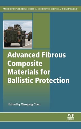 Advanced Fibrous Composite Materials for Ballistic Protection (Woodhead Publishing Series in Composites Science and Engineering)