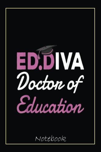 EdD Doctor Of Education Ed.D Diva Doctoral Degree Notebook: Graduation Gift Diary For Notes, Congratulations, Graduate Journal, Gold Graduate Gifts, Graduation Journal, 6x9 college ruled notebook